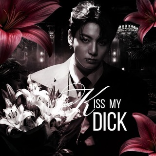 KISS MY DICK