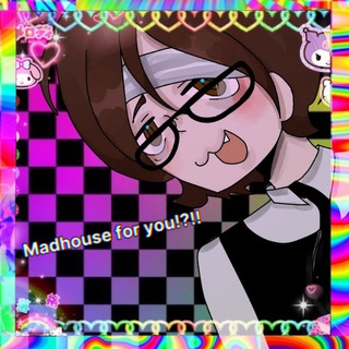 madhouse for you